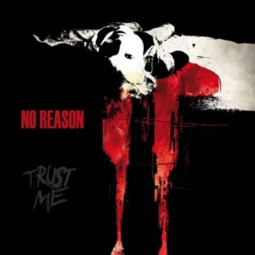 No Reason – Trust Me