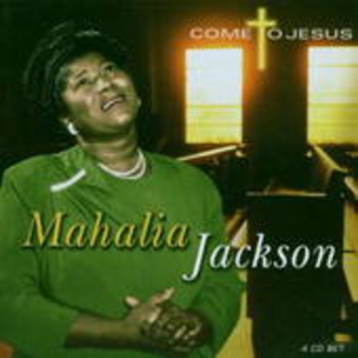 Mahalia Jackson – Come To Jesus
