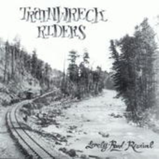 Trainwreck Riders – Lonley Road Revival