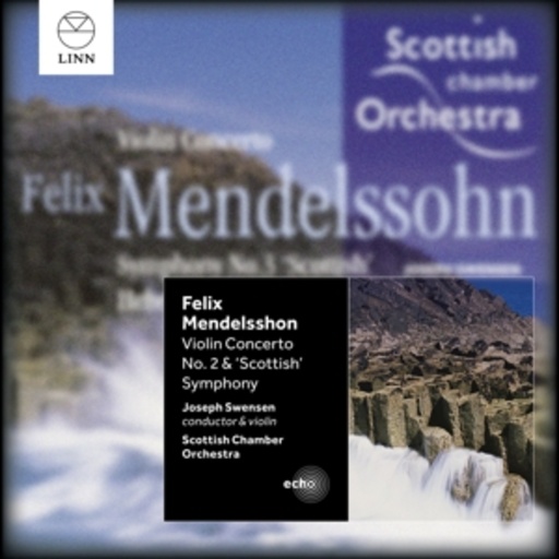 Joseph Swensen/Scottish Chamber Orchestra – Violin Concerto No. 2 & 'Scottish' Symphony