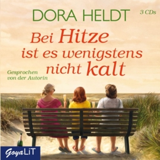 Dora Heldt – Bei Hitze ist es wenigstens nicht kalt