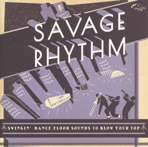 Diverse – Savage Rhythm - Swingin' Dance Floor Sounds To Blow Your Top