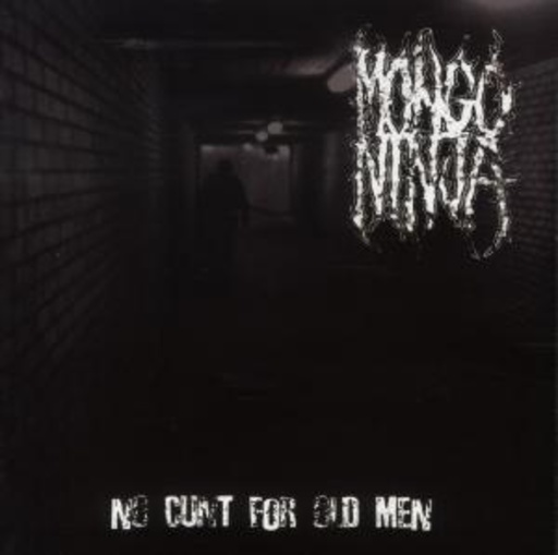 Mongo Ninja – No Cunt For Old Man