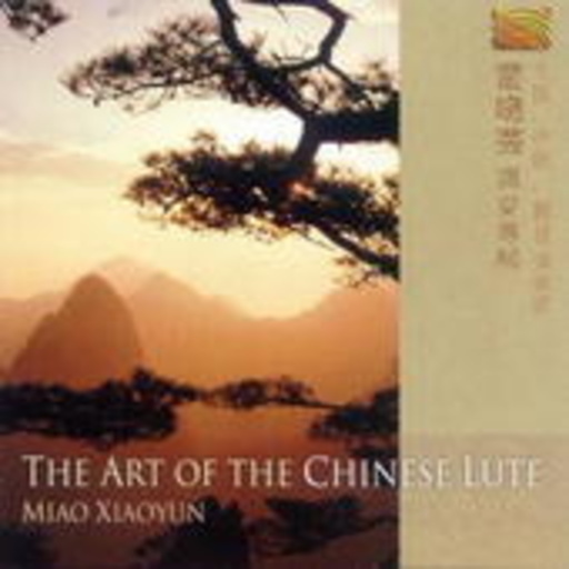 Xiaoyun Miao – The Art Of The Chinese Lute