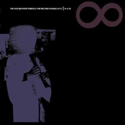 Acid Mothers Temple & The Melting Paraiso U.F.O. – In O To Infinity