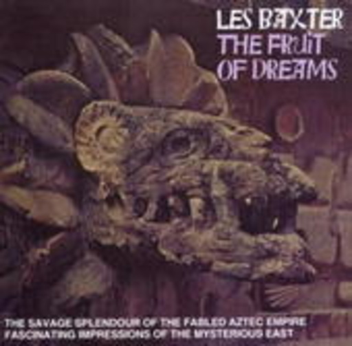 Les Baxter – The Fruit Of Dreams
