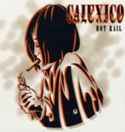 Calexico – Hot Rail