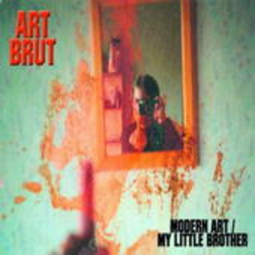 Art Brut – Modern Art/My Little Brother