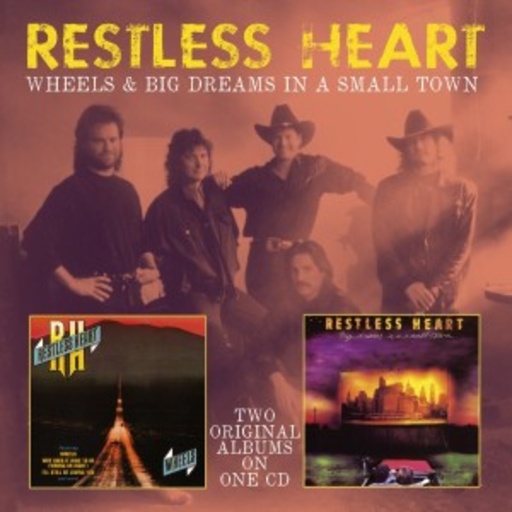 Restless Heart – Wheels & Big Dreams In A Small Town