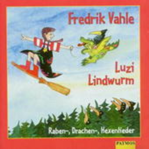 Fredrik Vahle – Luzi Lindwurm - Raben-, Drachen-, Hexenlieder