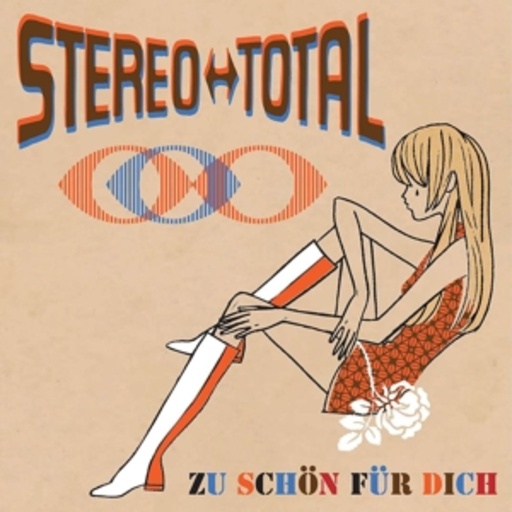 Stereo Total – Zu schön für dich