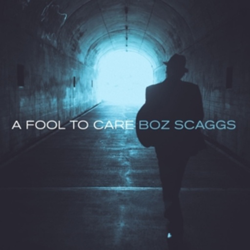 Boz Scaggs – A Fool To Care