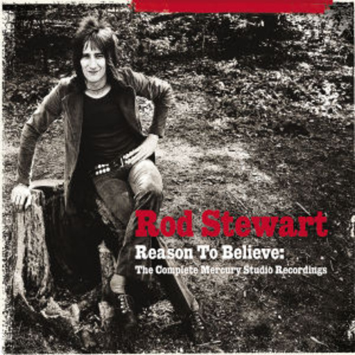 Rod Stewart – Reason To Believe: The Complete Mercury Studio Recordings