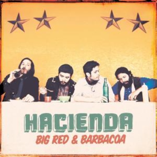 Hacienda – Big Red & Barbacoa