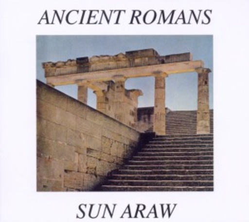 Sun Araw – Ancient Romans