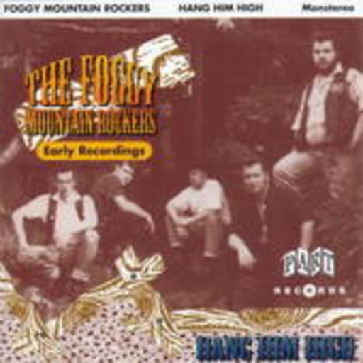 Foggy Mountain Rockers – Hang Him High (Early Recordings)