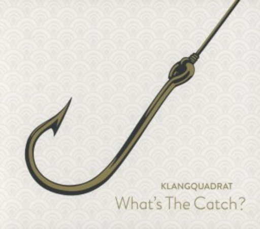 Klangquadrat – What's The Catch