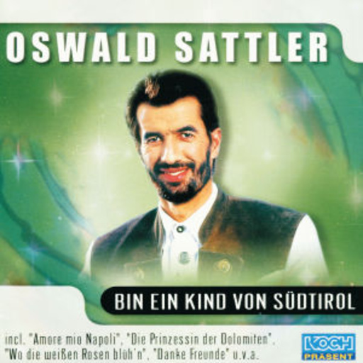 Oswald Sattler – Bin ein Kind von Südtirol