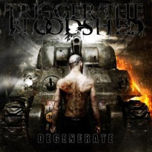 Trigger The Bloodshed – Degenerate