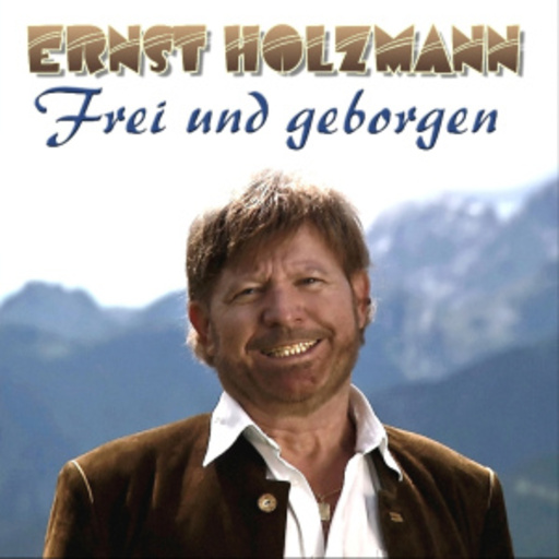 Ernst Holzmann – Frei und geborgen