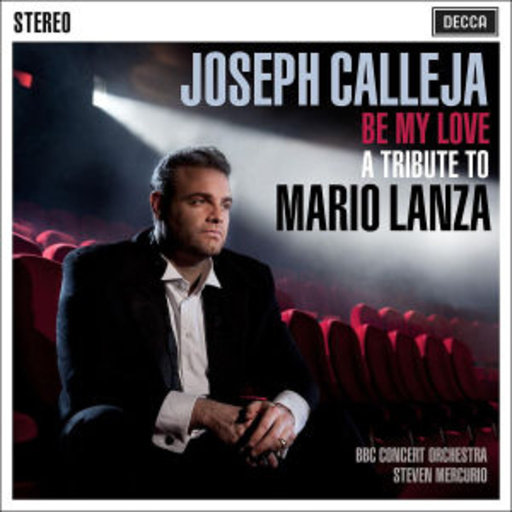 Joseph Calleja/Steven Mercurio – Be My Love - A Tribute To Mario Lanza