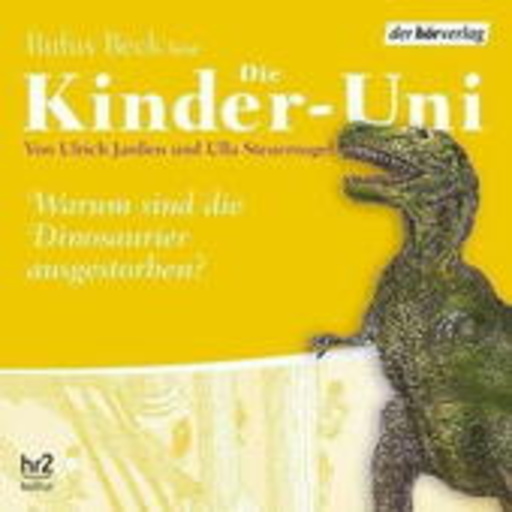 Rufus Beck – Die Kinder-Uni - Warum sind die Dinosaurier ausgestorben?