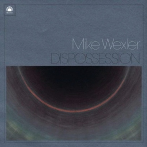 Mike Wexler – Dispossession