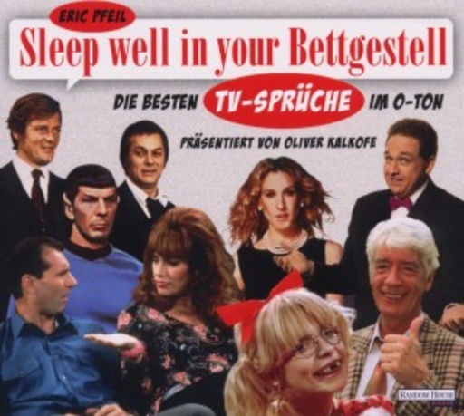 Oliver Kalkofe – Sleep Well In Your Bettgestell - Die besten TV-Sprüche im O-Ton
