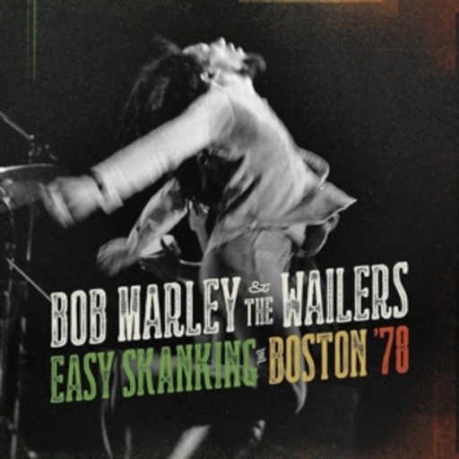 Bob Marley & The Wailers – Easy Skanking In Boston '78
