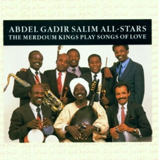 Abdel Salim Gadir All Stars – The Merdoum Kings Play Songs Of Love