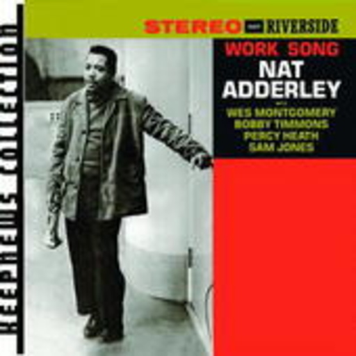 Nat Adderley – Work Song (Keepnews Collection)