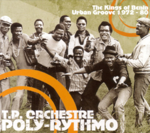TP Orchestre Poly Rhythmo – The Kings Of Benin Urban Groove 1972-80
