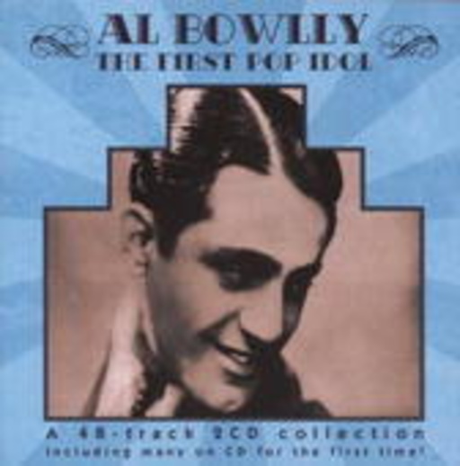 Al Bowlly – The First Pop Idol