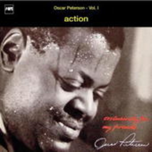 Oscar Peterson – Exclusively For My Friends Vol. 1: Action