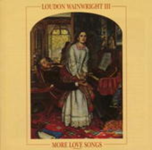 Loudon Wainwright III – More Love Songs