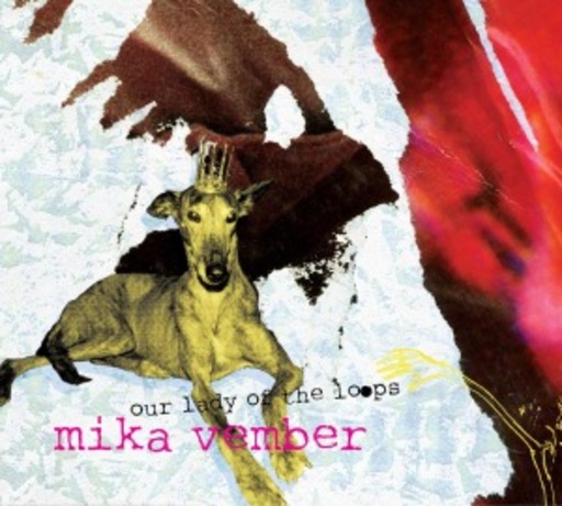 Mika Vember – Our Lady Of The Loops