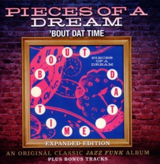 Pieces Of A Dream – ' Bout Dat Time
