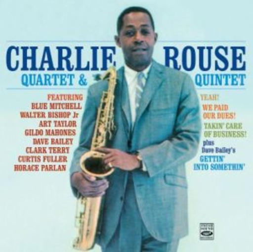 Charlie Rouse Quartet & Quintet – Yeah!/We Paid Our Dues!/Takin' Care Of Business/Gettin' Into Somethin'