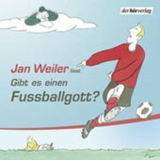 Jan Weiler – Gibt es einen Fußballgott?