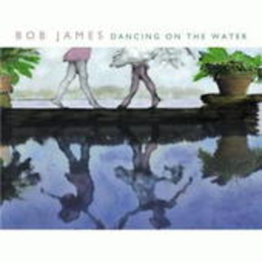 Bob James – Dancing On The Water
