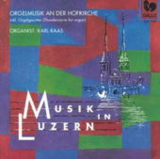 Karl Raas – Musik in Luzern: Orgelmusik an der Hofkirche