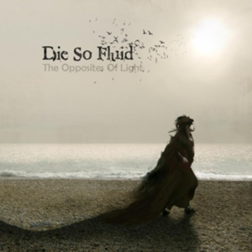 Die So Fluid – The Opposites Of Light