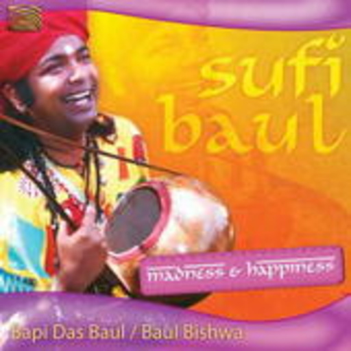 Bapi Das Baul/Baul Bishwa – Sufi Baul - Madness & Happiness