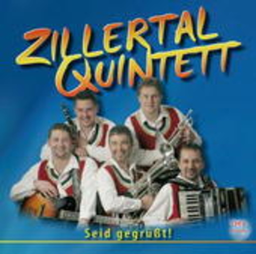 Zillertaler Quintett – Seid gegrüsst!