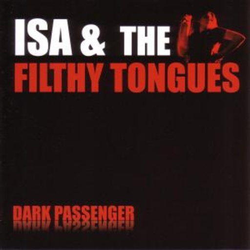 Isa & The Filthy Tongues – Dark Passenger