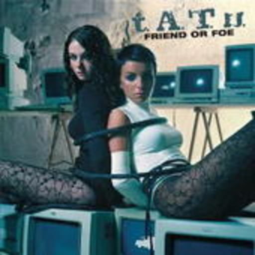 T.A.T.U. – Friend Of Foe