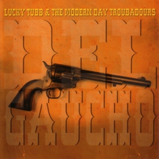 Lucky Tubb & The Modern Day Troubadours – Del Gaucho