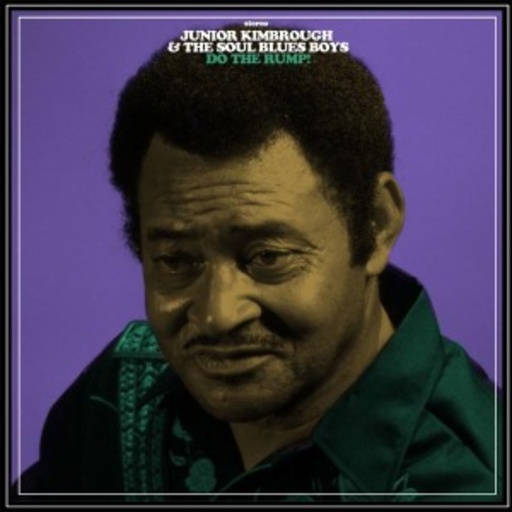 Junior Kimbrough With The Sould Blues Boys – Do The Rump!