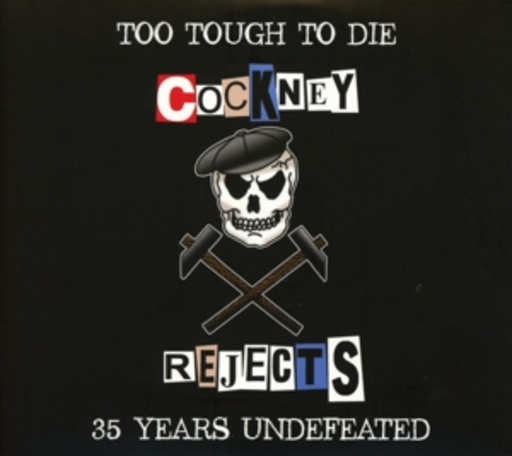 Cockney Rejects – Too Tough To Die - 35 Years Undefeated