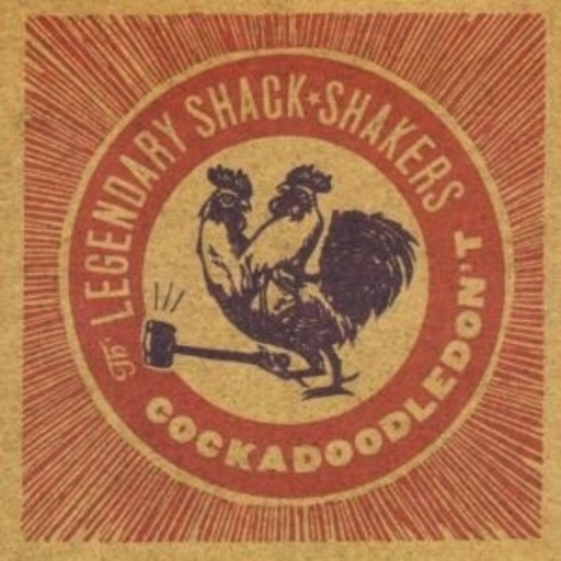 The Legendary Shack Shakers – Cockadoodledon't